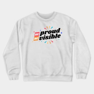 Be Proud Be Visible Crewneck Sweatshirt